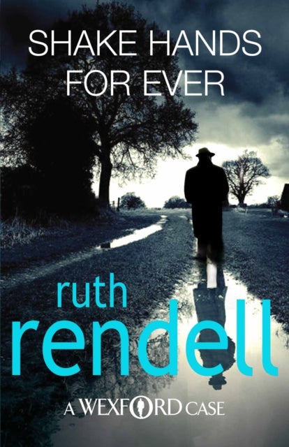 Shake Hands For Ever - an unforgettable and unputdownable Wexford mystery from the award-winning Queen of Crime, Ruth Rendell