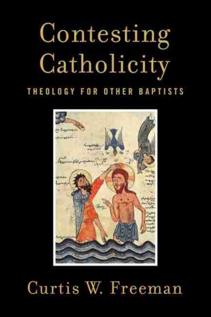 Contesting Catholicity - Theology for Other Baptists