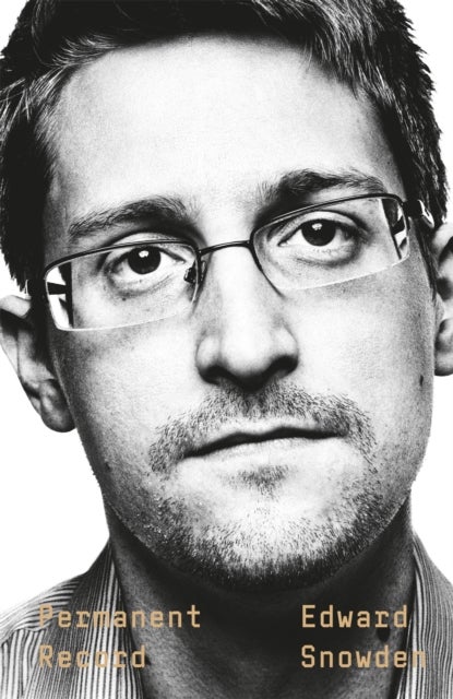 Permanent Record - A Memoir of a Reluctant Whistleblower