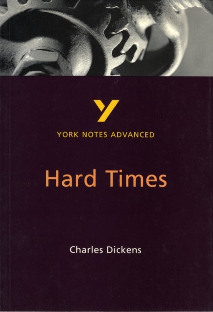 Hard Times: York Notes Advanced - everything you need to study and prepare for the 2025 and 2026 exa - York Notes Series