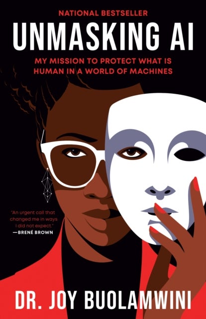 Unmasking AI - My Mission to Protect What Is Human in a World of Machines