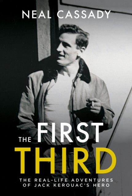 The First Third - Real Life Adventures of Jack Kerouac's Hero
