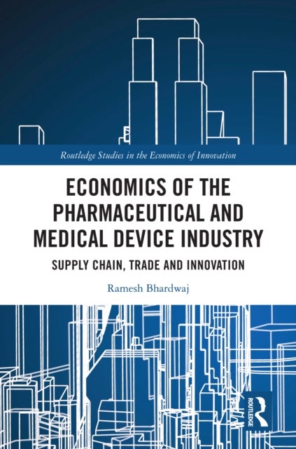 Economics of the Pharmaceutical and Medical Device Industry - Supply Chain, Trade and Innovation