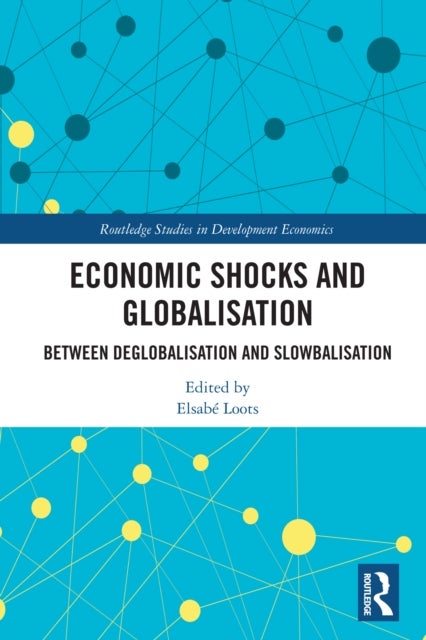 Economic Shocks and Globalisation - Between Deglobalisation and Slowbalisation