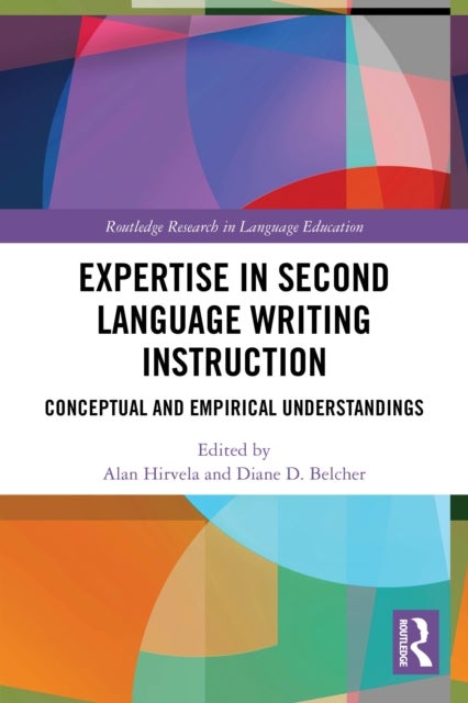 Expertise in Second Language Writing Instruction - Conceptual and Empirical Understandings
