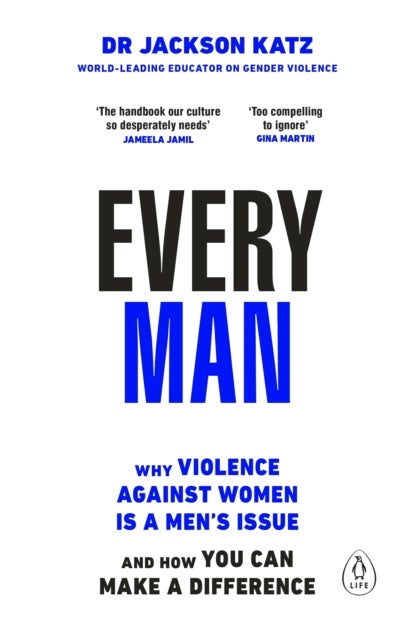 Every Man - Why Violence Against Women is a Men’s Issue, and How You Can Make a Difference