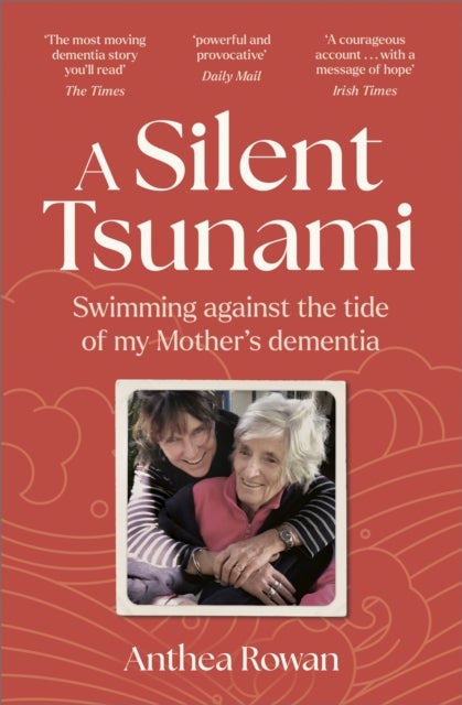 A Silent Tsunami - Swimming Against the Tide of my Mother's Dementia - WINNER of the Rubery Book Award for Non-Fiction 2025