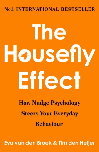 The Housefly Effect - How Nudge Psychology Steers Your Everyday Behaviour