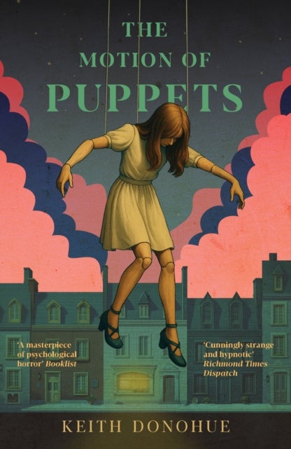 The Motion of Puppets - A nightmarish fairy tale of transformation, captivity and the dark heart of magic