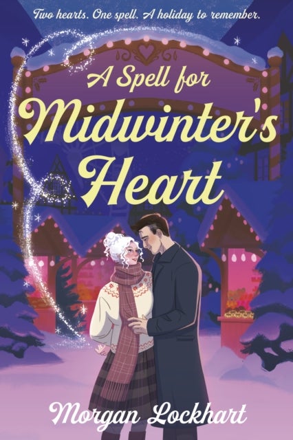 A Spell for Midwinter's Heart - A Witchy Holiday Romance with Small-Town Magic, Second Chances, and a Snowless Christmas