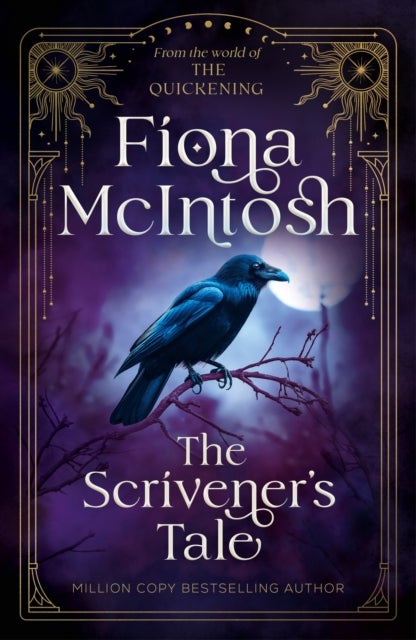 The Scrivener's Tale - From The World of The Quickening An Epic Fantasy of Hidden Magic, Dark Secrets and a Journey Between Worlds
