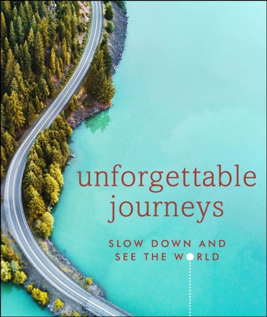 Unforgettable Journeys - Slow Down and See the World