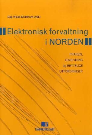 Elektronisk forvaltning i Norden - praksis, lovgivning og rettslige utfordringer