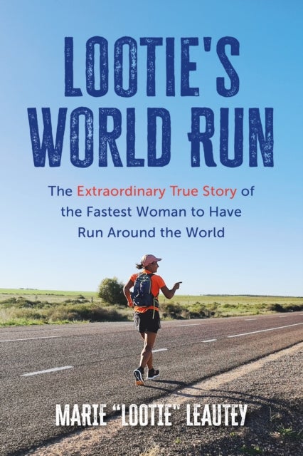 Lootie's World Run - The Extraordinary True Story of the Fastest Woman to Have Run Around the World