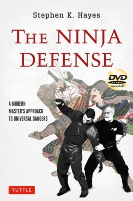 The Ninja Defense - A Modern Master's Approach to Universal Dangers (Includes DVD)