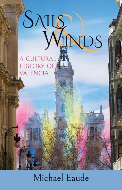 Sails and Winds - A Cultural History of Valencia