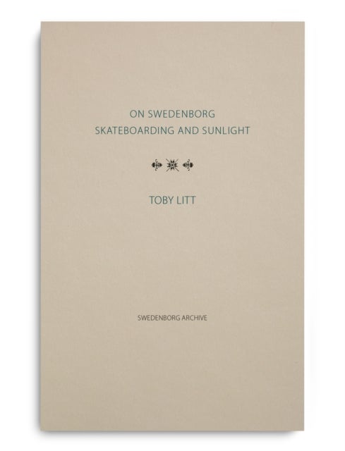 On Swedenborg, Skateboarding and Sunlight