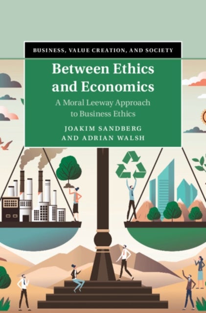 Between Ethics and Economics - A Moral Leeway Approach to Business Ethics