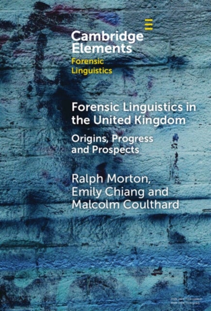 Forensic Linguistics in the United Kingdom - Origins, Progress and Prospects