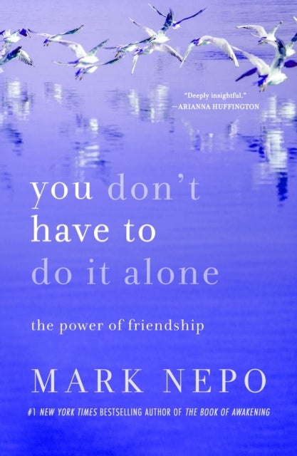 You Don''t Have to Do It Alone - The Power of Friendship