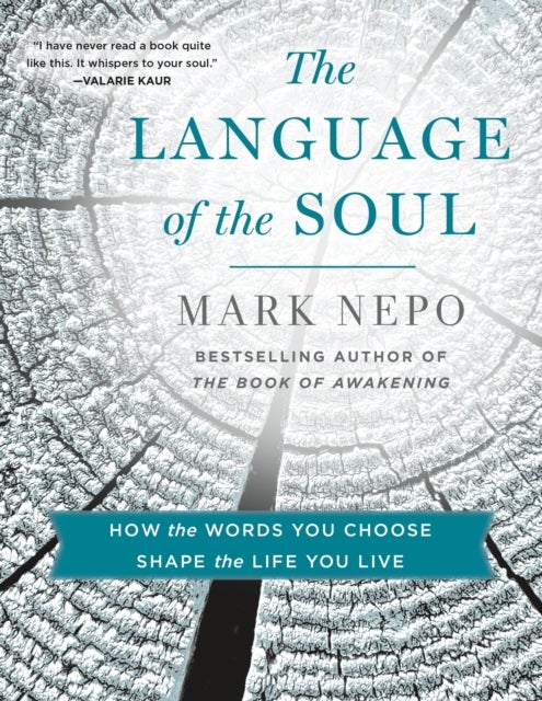 Language of the Soul - How the Words You Choose Shape the Life You Live
