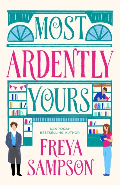 Most Ardently Yours - A swoon-worthy, laugh-out-loud romance