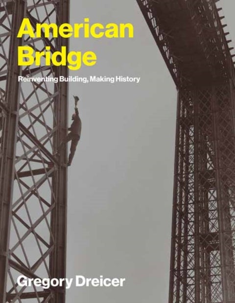 American Bridge - Reinventing Building, Making History