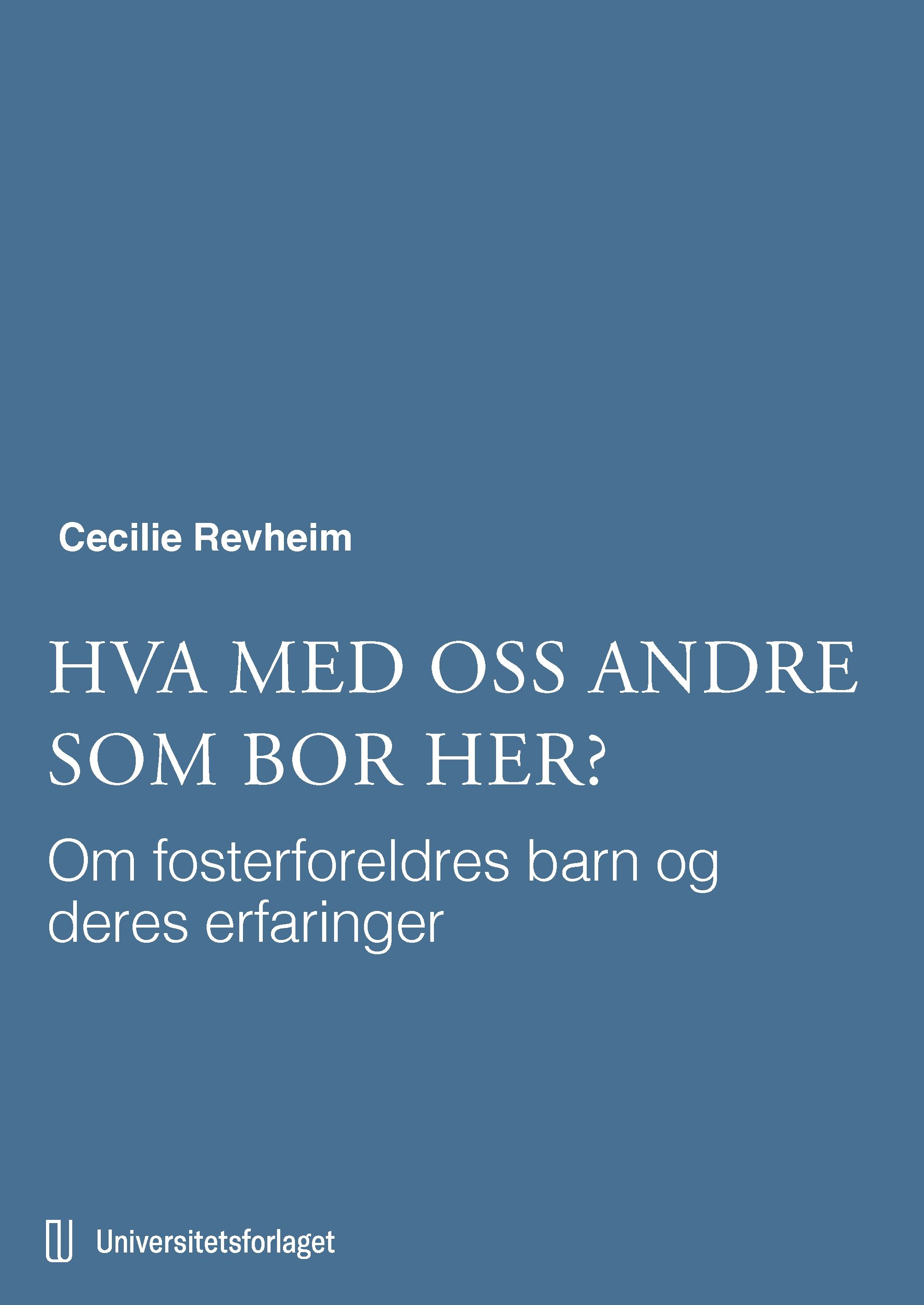 Hva med oss andre som bor her? - om fosterforeldres barn og deres erfaringer