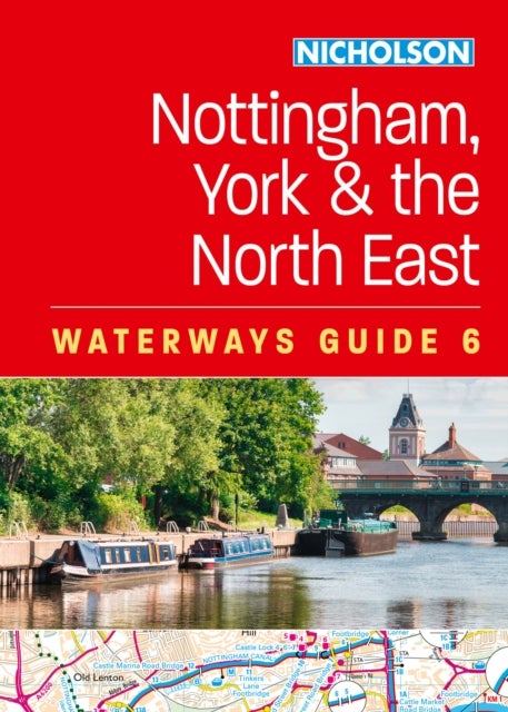 Nottingham, York and the North East (6) - For Everyone with an Interest in Britain’s Canals and Rivers