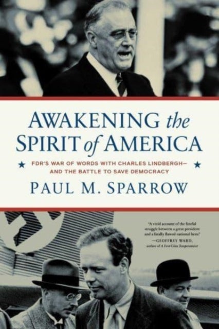 Awakening the Spirit of America - FDR's War of Words With Charles Lindbergh—and the Battle to Save Democracy