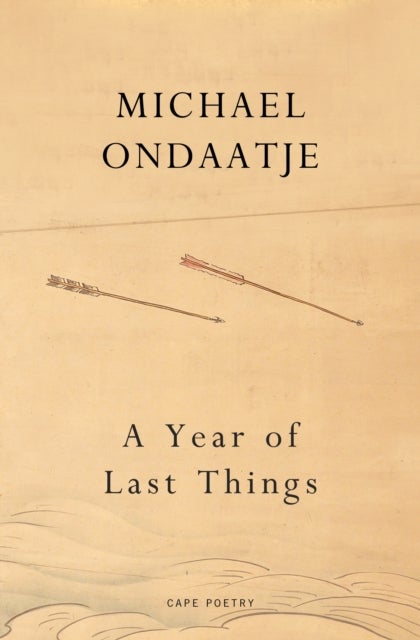 A Year of Last Things - From the Booker Prize-winning author of The English Patient