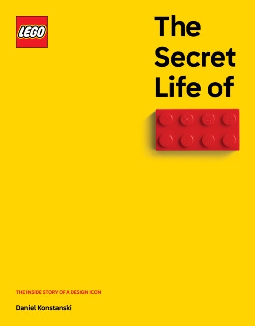 The Secret Life of LEGO Bricks - The Inside Story of a Design Icon