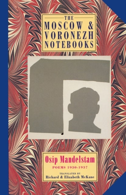 The Moscow & Voronezh Notebooks - Poems 1930-1937