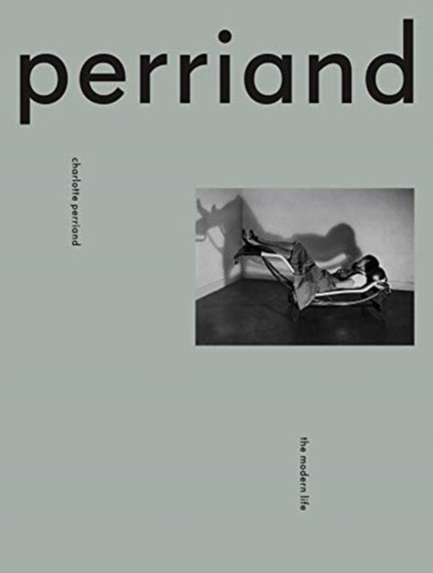 Charlotte Perriand - The Modern Life