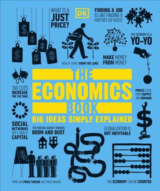 The Economics Book. Big Ideas Simply Explained