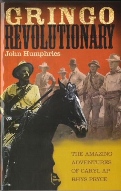 Gringo Revolutionary - The Amazing Adventures of Carel Ap Rhys Pryce