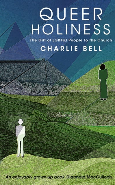 Queer Holiness - The Gift of LGBTQI People to the Church