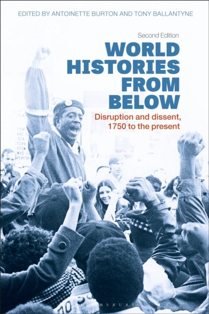 World Histories from Below - Disruption and Dissent, 1750 to the Present