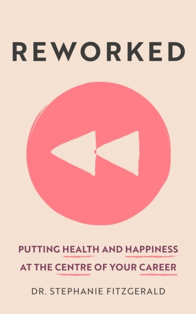 Reworked - Putting Health and Happiness at the Centre of Your Career