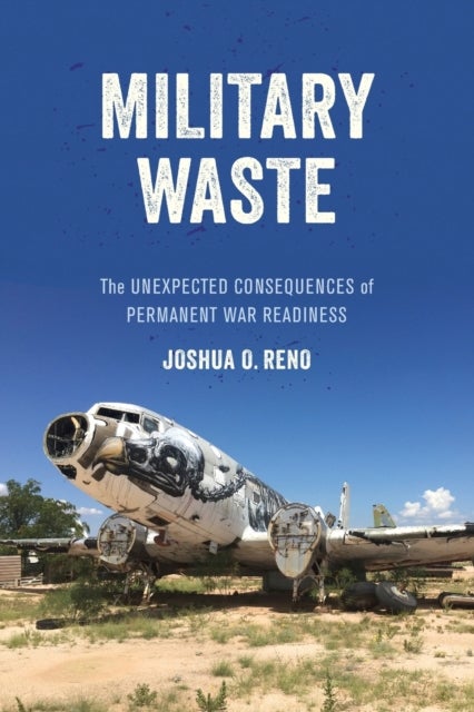 Military Waste - The Unexpected Consequences of Permanent War Readiness