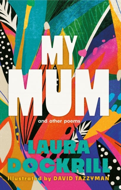 My Mum and Other Poems - The perfect gift, celebrating the wonder of mums