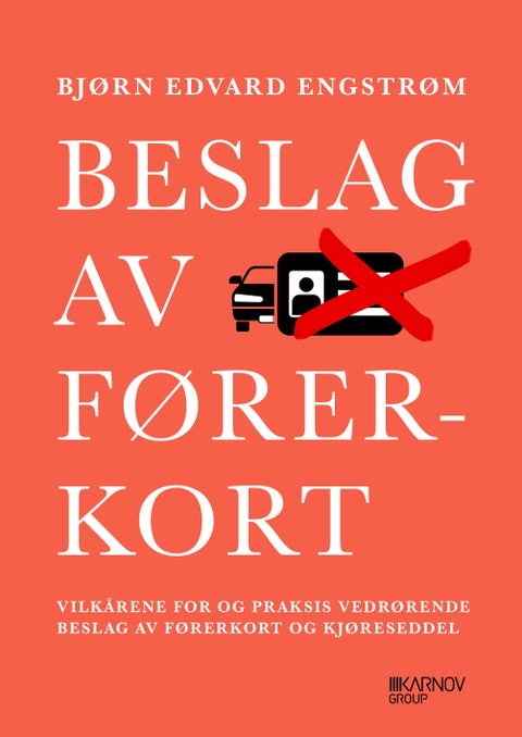 Beslag av førerkort - vilkårene for og praksis vedrørende beslag av førerkort og kjøreseddel