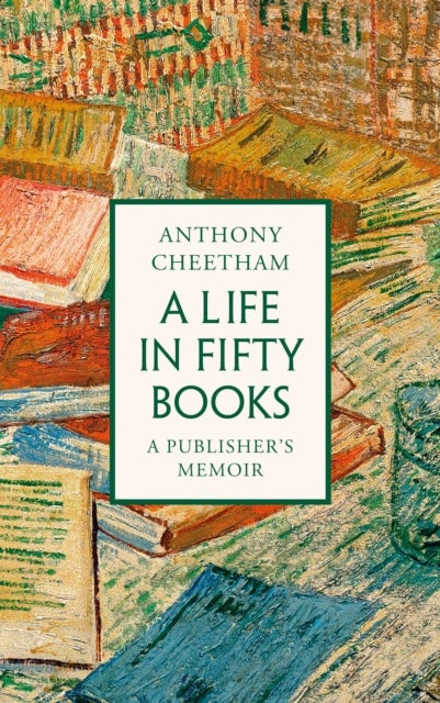 A Life in Fifty Books - A Publisher's Memoir