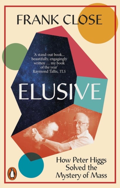 Elusive - How Peter Higgs Solved the Mystery of Mass