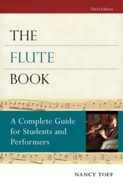 The Flute Book - A Complete Guide for Students and Performers