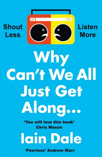 Why Can¿t We All Just Get Along - Shout Less. Listen More.