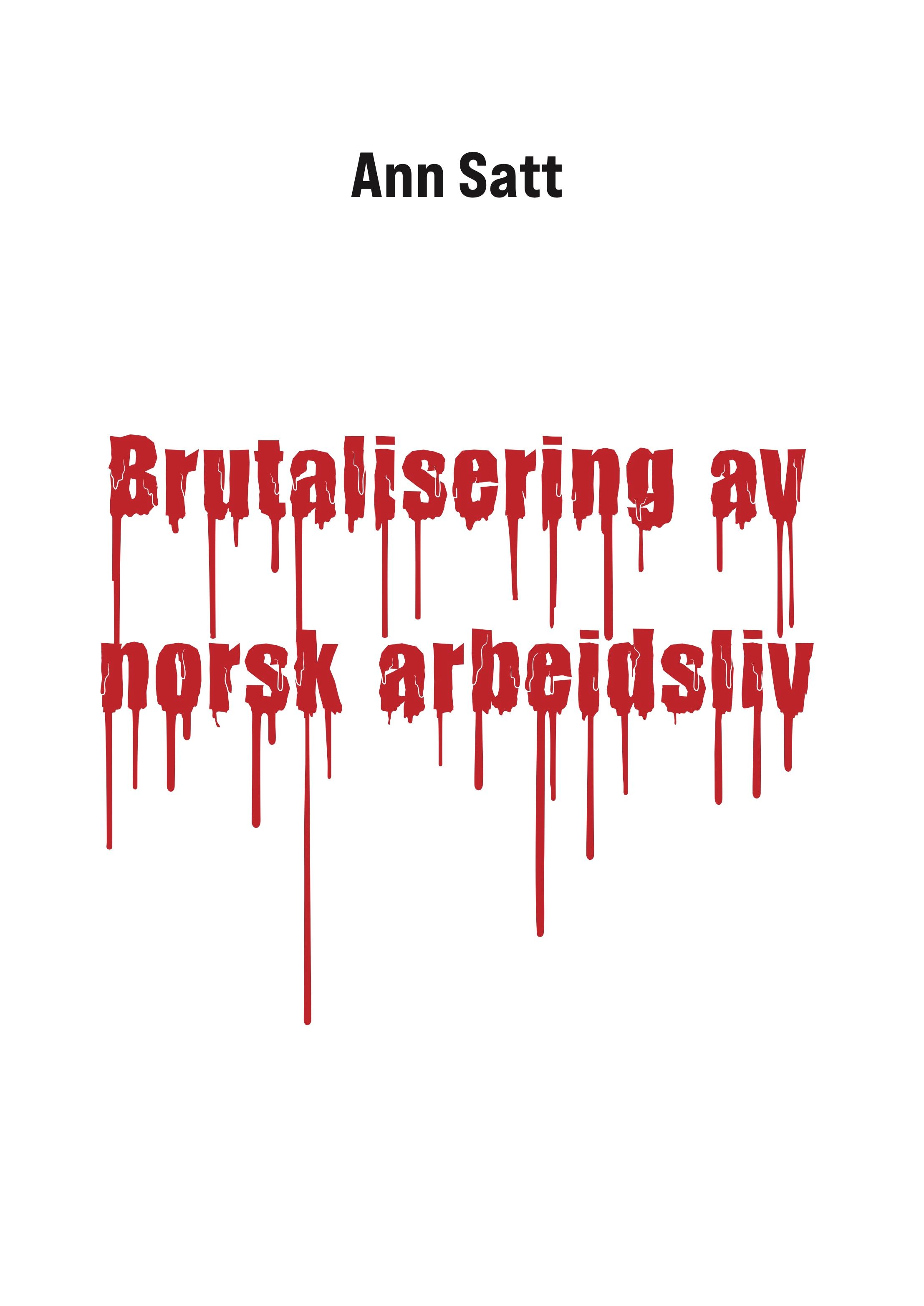 Brutalisering av norsk arbeidsliv - granskning og avskjed på grått papir