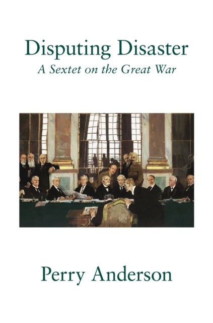 Disputing Disaster - A Sextet on the Great War