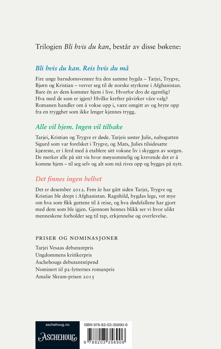 Bli hvis du kan, reis hvis du må ; Alle vil hjem, ingen vil tilbake ; Det finnes ingen helhet