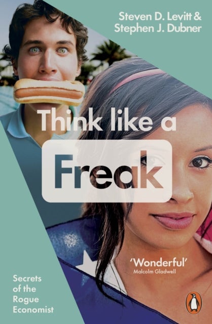 Think Like a Freak - Secrets of the Rogue Economist